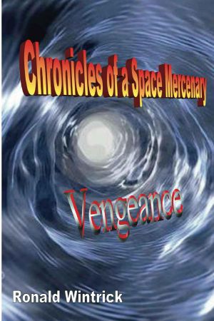 [Chronicles of a Space Mercenary 03] • Chronicles of a Space Mercenary 3 · Vengeance